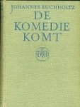 Buchholtz, Johannes. - De Komedie komt.