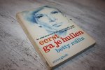 Rollin, Betty - EERST GA JE HUILEN Het verhaal van een vrouw die alles wist over borstkanker, behalve dat ze het zelf had