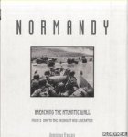 Francois, Dominique - Normandy. Breaching the Atlantic Wall: from D-Day to the Breakout and Liberation