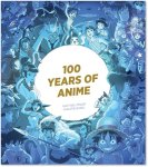 Matthieu Pinon; Philippe Bunel - 100 Years Of Anime
