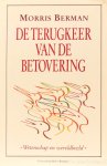 BERMAN, M. - De terugkeer van de betovering. Wetenschap en wereldbeeld. Nederlandse vertaling J. Groot.