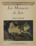 Paul-Henri Michel - Delacroix. Les Massacres de Scio.