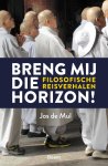 Jos de Mul - Breng mij die horizon! Filosofische reisverhalen