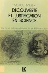 MEYER, M. - Découverte et justification en science. Kantisme, néo-positivisme et problématologie.