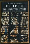 Dr. Robert van Roosbroeck - Koning Filips II Koning van Spanje. Soeverein der Nederlanden
