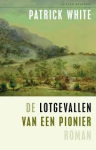 White, Patrick - De lotgevallen van een pionier - roman