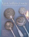 Kenber, Bilgi & François Baudequin & Nicolas Marischael & Paul Micio & Philippe Palasi - Les Cuillers à Sucre dans l'orfèvrerie française du XVIIIe siècle