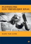 Lith, Hans van - Plotseling een vreselijke knal / bommen en mijnen treffen neutraal Nederland (1914-1918)