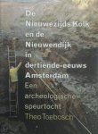 Theo Toebosch - De niewezijds kolk en de Nieuwendijk in dertiende-eeuws Amsterdam een archeologische speurtocht