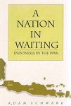 Schwarz - A nation in waiting. Indonesia in the 1990s Schwarz - A nation in waiting. Indonesia in the 1990s