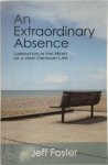 Jeff Foster - An Extraordinary Absence Liberation in the Midst of a Very Ordinary Life
