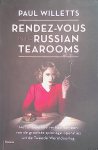 Willets, Paul - Rendez-vous in de Russian tearooms. Het onbekende verhaal van een van de grootste spionage-operaties uit de Tweede Wereldoorlog