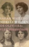 Sarah Watling - Nobele wilden De Oliviers: vier vrouwenlevens
