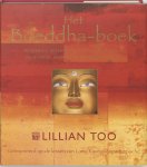 Too, Lillian - Het Boeddha-boek / boeddha's, zegeningen, gebeden en rituelen die u liefde, wijsheid en genezing schenken.