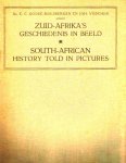  - ZUID-AFRIKA'S Geschiedenis in Beeld - dr. E.C. Godee-Molsbergen, uitg. 1913 !, 140 blz.