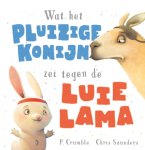 P. Crumble - Wat het pluizige konijn zei - Wat het fluffy konijn zei tegen de luie lama