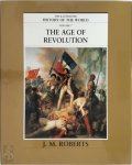John Morris Roberts - The Illustrated History of the world Volume 7: The age of revolution