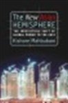 Mahbubani, Kishore - THE NEW ASIAN HEMISPHERE - The Irresistible Shift of Global Power to the East