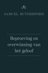 Rutherford, Samuel - Rutherford, Samuel-Beproeving en overwinning van het geloof (nieuw)