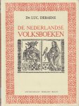 Debaene, Luc - De Nederlandse volksboeken. Ontstaan en geschiedenis van de Nederlandse prozaromans, gedrukt tussen 1475 en 1540.