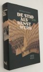 Olsen, Donald, - De stad als kunstwerk. Londen, Parijs, Wenen 1814-1914