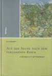 Schneider, Jens - Auf der Suche nach dem verlorenen Reich. Lotharingien im 9. und 10. Jahrhundert
