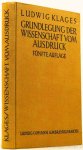 KLAGES, L. - Grundlegung der Wissenschaft vom Ausdruck. Mit 62 Figuren.