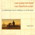 Danner, Helga - Van Water Tot Land, Van Land Tot Water. Verwikkelingen bij de indijking van de Beemster, 51 blz. softcover, veel illustraties, zeer goede staat