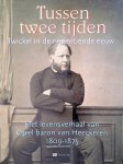 Brunt, Aafke & Jan Haverkate - Tussen twee tijden. Het levensverhaal van Carel baron Van Heeckeren van Twickel (1809-1875)