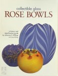Johanna S. Billings ,  Sean Billings - Collectible Glass Rose Bowls A History and Identification Guide