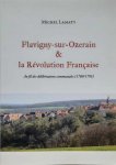 LAMATY Michel - Flavigny-sur-Ozerain et la Révolution Française. Au fil des déliberations communales (1780/1795)