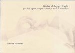 Hummels, Caroline. - Gestural Design Tools: Prototypes, experiments and scenarios.