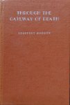Hodson, Geoffrey - Through the gateway of death; a message to the bereaved