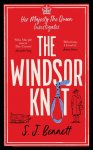 S.J. Bennett - The Windsor Knot The Queen investigates a murder in this delightfully clever mystery for fans of The Thursday Murder Club