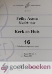 Asma, Feike - Muziek voor kerk en huis, deel 16 *nieuw* --- 2 Psalmbewerkingen voor orgel. Psalm 73, vers 1, Psalm 138