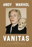 WARHOL -  Fabian de Kloe, Cynthia Jordens, Patrick Moore, Matthew Gray, Amber Morgan: - Andy Warhol. Vanitas