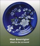 Han Boerrigter - Han Boerrigter : Glad to be (a)round