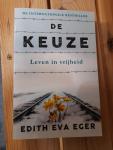 Eger, Edith Eva - De keuze / Leven in vrijheid