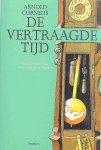 Cornelis, Arnold . [ isbn 9789072258038 ] 3820 ( Gesigneerd met een opdracht door de auteur . Compleet met een inlegvel " Modelvan het filosofisch scheppingsverhaal "en de origenele boekenlegger . ) - De  Vertraagde  Tijd.  ( Revanche van de Geest als Filosofie van de Toekomst  . ) De vertraagde tijd is het filosofisch zelfportret van de mens bij de eeuwwisseling. De klacht over de steeds hogere werkdruk en over stress toont hoe we gevangen -
