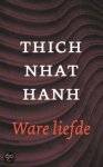 Thich Nhat Hanh, Thich Nhat Hanh - Ware Liefde