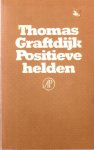 Graftdijk, Thomas, Siegfried Woldhek, - Positieve helden. [Genummerd + gesigneerd].