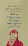 Erik Bindervoet - Arthur Schopenhauer - een oorlogsverklaring aan de geschiedenis