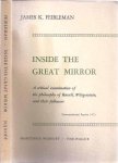 Feibleman, James K - Inside the Great Mirror: A critical examination of the philosophy of Russell, Wittgenstein and their followers