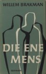 Brakman, Willem. - Die ene mens. Brakman, Willem. - Die ene mens.