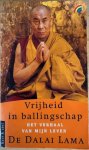 Dalai Lama - VRIJHEID IN BALLINGSCHAP.  Het verhaal van mijn Leven.