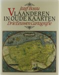 Jozef Bossu - Vlaanderen in oude kaarten : 3 eeuwen cartografie.