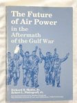 Shultz jr, Richard H. & Pfaltzgraff jr, Robert L. - The Future of Air Power in the aftermath of the Gulf War