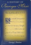 George J. Buelow - A History of Baroque Music