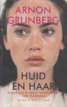 Grunberg (born February 22, 1971 in Amsterdam), Arnon Yasha Yves (Arnon) - Huid en haar  -  Grunberg schreef een verhaal over verboden liefde, pervers plezier, overspel en machtsmisbruik, met de Amerikaanse en Nederlandse academische wereld en de stedelijke politiek van New York als decor.