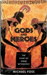 Michael Foss 25915 - Gods and Heroes The Story of Greek Mythology